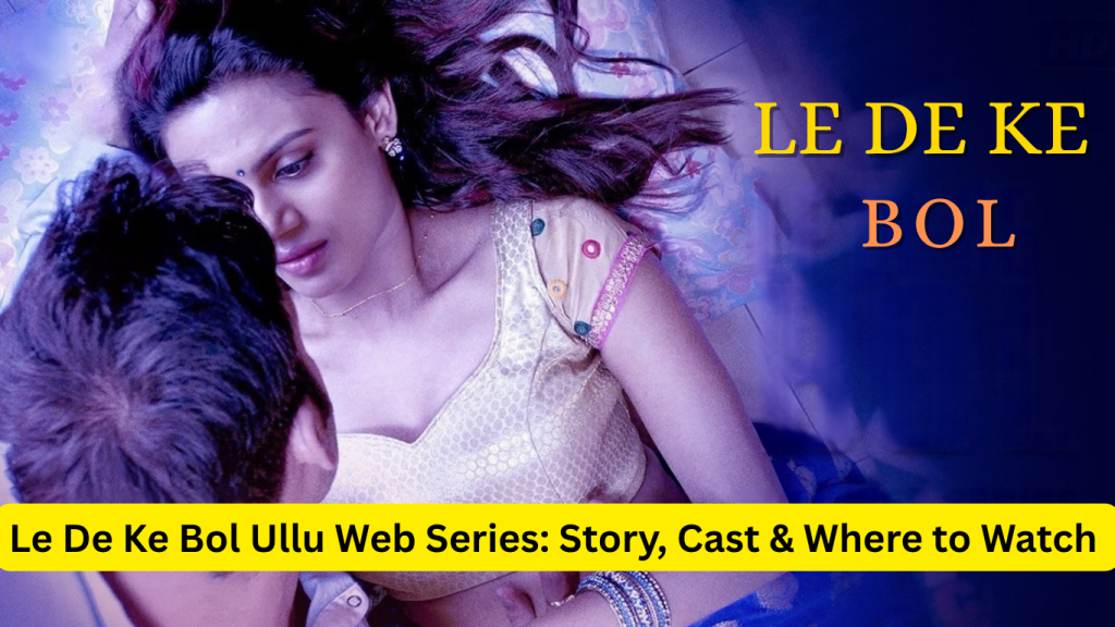 le de ke bol ullu web series